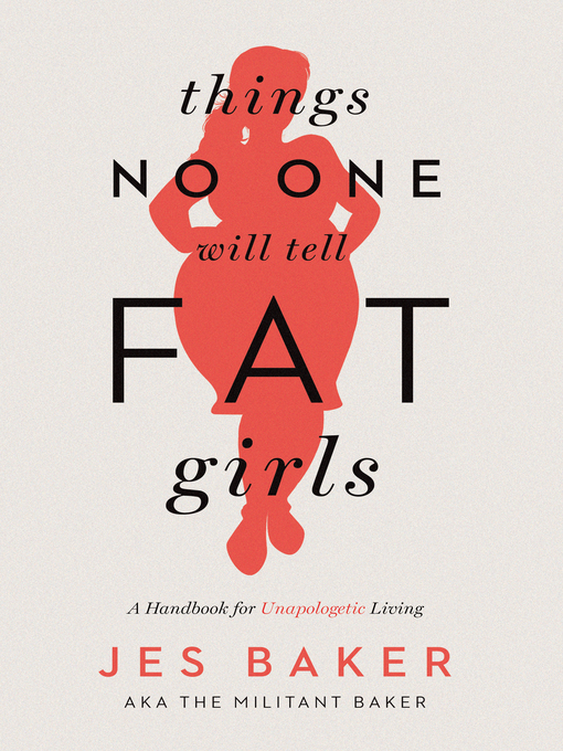 Title details for Things No One Will Tell Fat Girls by Jes Baker - Available